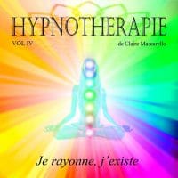 HYPNOTHERAPIE IV (Je rayonne, j'existe)