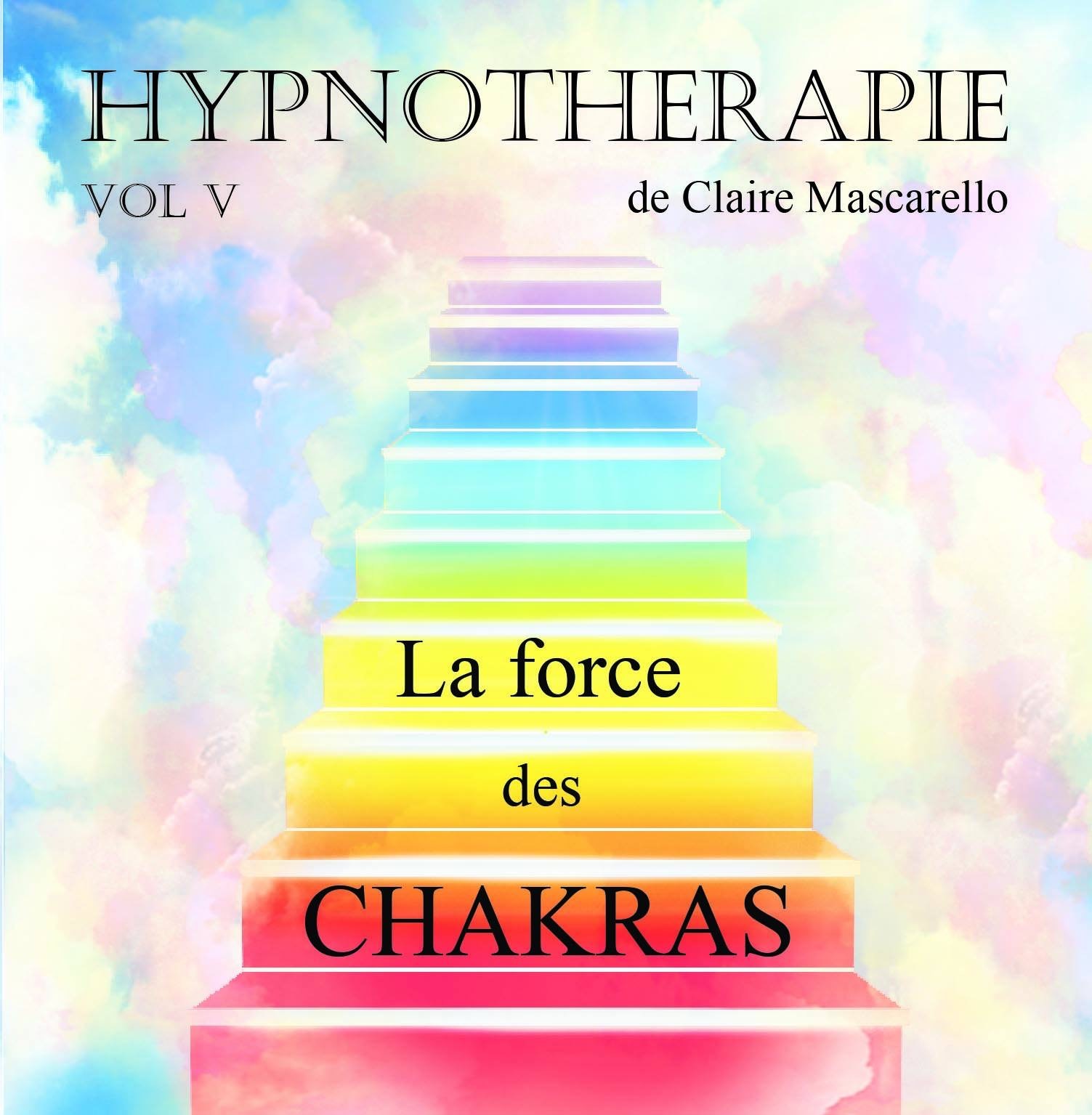 Volume 5 :La force des chakras